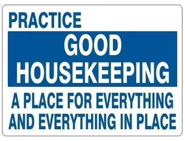 Practice Good Housekeeping Place For Everything and Everything In Place Sign - Choose 7 X 10 - 10 X 14, Self Adhesive Vinyl, Plastic or Aluminum.