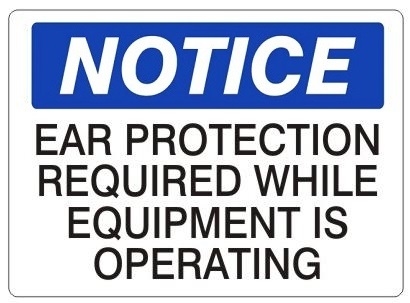 NOTICE EAR PROTECTION REQUIRED WHILE EQUIPMENT IS OPERATING Sign - Choose 7 X 10 - 10 X 14, Self Adhesive Vinyl, Plastic or Aluminum.