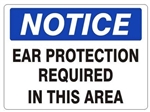 NOTICE EAR PROTECTION REQUIRED IN THIS AREA Sign - Choose 7 X 10 - 10 X 14, Self Adhesive Vinyl, Plastic or Aluminum.
