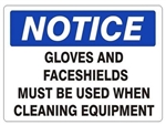 Notice Gloves and Face Shield must Be Used When Cleaning Equipment Sign - Choose 7 X 10 - 10 X 14, Self Adhesive Vinyl, Plastic or Aluminum.