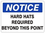 NOTICE HARD HATS REQUIRED BEYOND THIS POINT Sign - Choose 7 X 10 - 10 X 14, Self Adhesive Vinyl, Plastic or Aluminum.