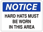 NOTICE HARD HATS MUST BE WORN IN THIS AREA Sign, Choose 7 X 10 - 10 X 14, Self Adhesive Vinyl, Plastic or Aluminum