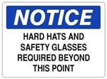 Notice Hard Hats and Safety Glasses Required Beyond This Point Sign - Choose 7 X 10 - 10 X 14, Self Adhesive Vinyl, Plastic or Aluminum.