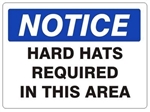 NOTICE HARD HATS REQUIRED IN THIS AREA Sign, Choose 7 X 10 - 10 X 14, Self Adhesive Vinyl, Plastic or Aluminum.