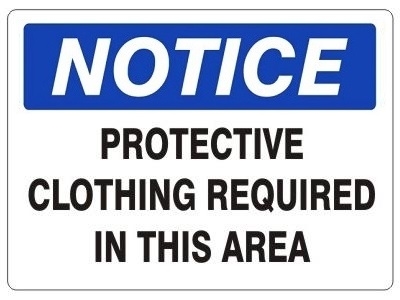 NOTICE PROTECTIVE CLOTHING REQUIRED IN THIS AREA Sign, Choose 7 X 10 - 10 X 14, Self Adhesive Vinyl, Plastic or Aluminum