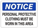 Notice Personal Protective Clothing Must Be Worn In This Area Sign - Choose 7 X 10 - 10 X 14, Self Adhesive Vinyl, Plastic or Aluminum.