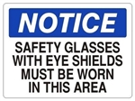 Notice Safety Glasses With Eye Shields Must Be Worn In This Area Sign - Choose 7 X 10 - 10 X 14, Self Adhesive Vinyl, Plastic or Aluminum.