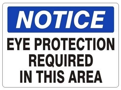 NOTICE EYE PROTECTION REQUIRED IN THIS AREA Sign - Choose 7 X 10 - 10 X 14, Self Adhesive Vinyl, Plastic or Aluminum.