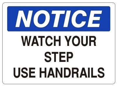 NOTICE WATCH YOUR STEP USE HANDRAILS, OSHA Safety Sign, Choose from 2 Sizes and 3 Constructions
