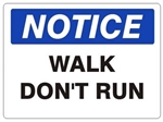 NOTICE WALK DON'T RUN Sign - Choose 7 X 10 - 10 X 14, Self Adhesive Vinyl, Plastic or Aluminum.
