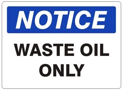 NOTICE WASTE OIL ONLY Sign - Choose 7 X 10 - 10 X 14, Self Adhesive Vinyl, Plastic or Aluminum.