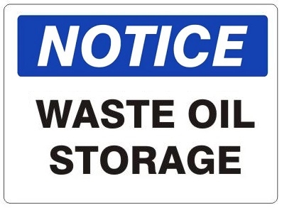 NOTICE WASTE OIL STORAGE Sign - Choose 7 X 10 - 10 X 14, Self Adhesive Vinyl, Plastic or Aluminum.