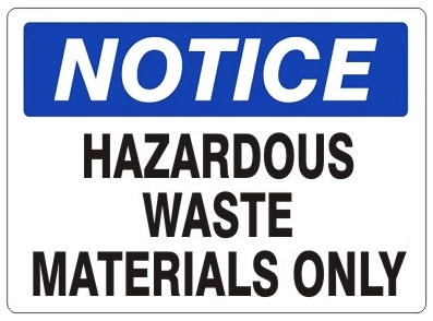 NOTICE HAZARDOUS WASTE MATERIALS ONLY Sign - Choose 7 X 10 - 10 X 14, Self Adhesive Vinyl, Plastic or Aluminum.