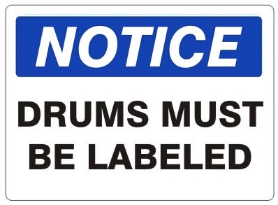 NOTICE DRUMS MUST BE LABELED Sign - Choose 7 X 10 - 10 X 14, Self Adhesive Vinyl, Plastic or Aluminum.