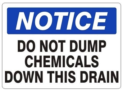 NOTICE DO NOT DUMP CHEMICALS DOWN THIS DRAIN Sign - Choose 7 X 10 - 10 X 14, Self Adhesive Vinyl, Plastic or Aluminum.