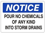 NOTICE POUR NO CHEMICALS OF ANY KIND INTO STORM DRAINS Sign - Choose 7 X 10 - 10 X 14, Self Adhesive Vinyl, Plastic or Aluminum.