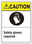 CAUTION Safety gloves required. ANSI Z535 Safety Sign - Choose 7 X 10 - 10 X 14, Pressure Sensitive Vinyl, Plastic or Aluminum