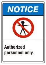 NOTICE Authorized personnel only. ANSI Z535 Safety Sign - Choose 7 X 10 - 10 X 14, Pressure Sensitive Vinyl, Plastic or Aluminum.
