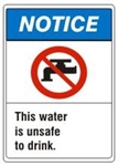 NOTICE This water is unsafe to drink. ANSI Z535 Safety Sign - Choose 7 X 10 - 10 X 14, Pressure Sensitive Vinyl, Plastic or Aluminum