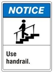 NOTICE Use handrail. ANSI Z535 Safety Sign - Choose 7 X 10 - 10 X 14, Pressure Sensitive Vinyl, Plastic or Aluminum