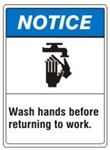 NOTICE Wash hands before returning to work. ANSI Z535 Safety Sign - Choose 7 X 10 - 10 X 14, Pressure Sensitive Vinyl, Plastic or Aluminum