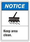 NOTICE Keep area clean. ANSI Z535 Safety Sign - Choose 7 X 10 - 10 X 14, Pressure Sensitive Vinyl, Plastic or Aluminum