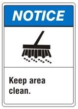 NOTICE Keep area clean. ANSI Z535 Safety Sign - Choose 7 X 10 - 10 X 14, Pressure Sensitive Vinyl, Plastic or Aluminum
