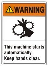 WARNING This machine starts automatically. Keep hands clear. ANSI Z535 Safety Sign - Choose 7 X 10 - 10 X 14, Pressure Sensitive Vinyl, Plastic or Aluminum