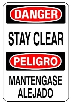 DANGER/PELIGRO STAY CLEAR, Bilingual Signs - Choose 10 X 14 - 14 X 20, Self Adhesive Vinyl, Plastic or Aluminum.