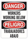 DANGER WORKERS WORKING BELOW, Bilingual Sign - Choose 10 X 14 - 14 X 20, Self Adhesive Vinyl, Plastic or Aluminum.