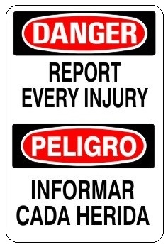 Bilingual DANGER REPORT EVERY INJURY Sign - Choose 10 X 14 - 14 X 20, Self Adhesive Vinyl, Plastic or Aluminum.
