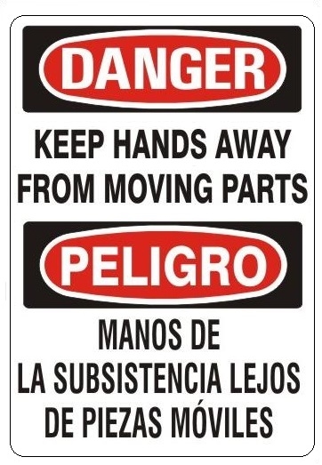 DANGER KEEP HANDS AWAY FROM MOVING PARTS, Bilingual Sign - Choose 10 X 14 - 14 X 20, Self Adhesive Vinyl, Plastic or Aluminum.