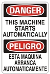 DANGER/PELIGRO THIS MACHINE STARTS AUTOMATICALLY, Bilingual Sign - Choose 10 X 14 - 14 X 20, Self Adhesive Vinyl, Plastic or Aluminum.