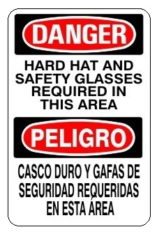 DANGER HARD HAT AND SAFETY GLASSES REQUIRED IN THIS AREA Bilingual Sign - Choose 10 X 14 - 14 X 20, Self Adhesive Vinyl, Plastic or Aluminum.