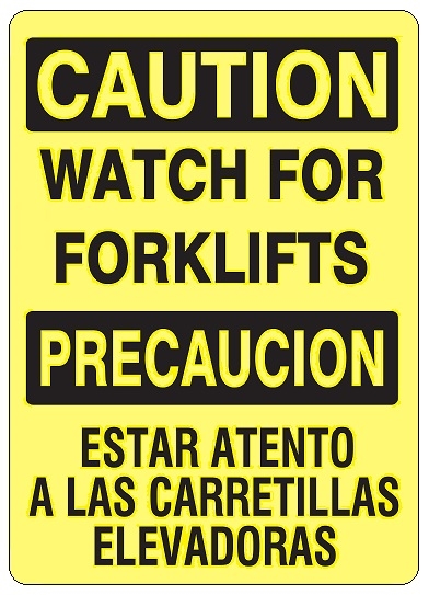 Bilingual CAUTION / PRECAUCION WATCH FOR FORKLIFTS Signs - Choose 10 X 14 - 14 X 20, Self Adhesive Vinyl, Plastic or Aluminum.