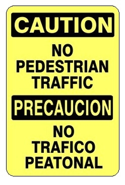 Bilingual CAUTION NO PEDESTRIAN TRAFFIC Sign - Choose 10 X 14 - 14 X 20, Self Adhesive Vinyl, Plastic or Aluminum.
