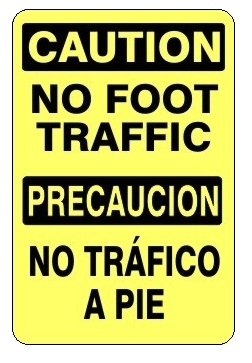 CAUTION / PRECAUCION NO FOOT TRAFFIC Bilingual Sign - Choose 10 X 14 - 14 X 20, Self Adhesive Vinyl, Plastic or Aluminum.