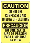CAUTION DO NOT USE COMPRESSED AIR TO BLOW OFF CLOTHING Bilingual Sign - Choose 10 X 14 - 14 X 20, Self Adhesive Vinyl, Plastic or Aluminum.