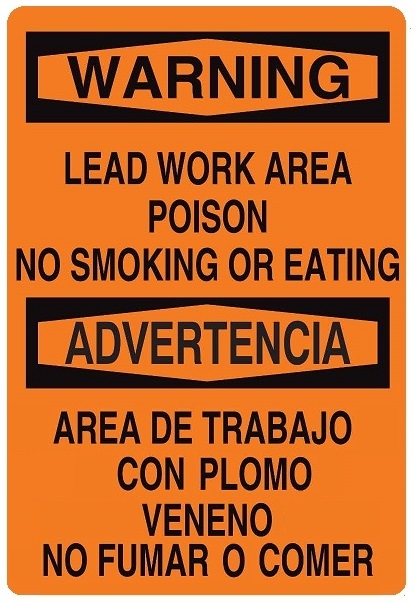 Bilingual, WARNING LEAD WORK AREA, POISON, NO SMOKING OR EATING Sign - Choose 10 X 14 - 14 X 20, Self Adhesive Vinyl, Plastic or Aluminum.