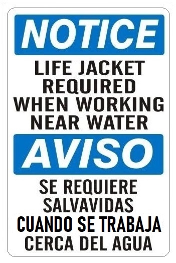 NOTICE LIFE JACKET REQUIRED WHEN WORKING NEAR WATER Bilingual Sign - Choose 10 X 14 - 14 X 20, Self Adhesive Vinyl, Plastic or Aluminum.