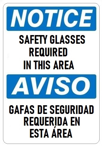 NOTICE SAFETY GLASSES REQUIRED IN THIS AREA, Bilingual Sign - Choose 10 X 14 - 14 X 20, Self Adhesive Vinyl, Plastic or Aluminum.