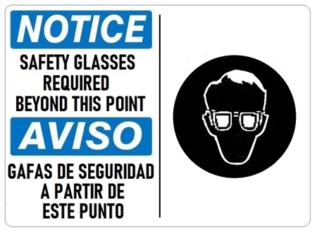NOTICE SAFETY GLASSES REQUIRED BEYOND THIS POINT Bilingual Pictorial Sign - Choose 10 X 14 - 14 X 20, Self Adhesive Vinyl, Plastic or Aluminum.