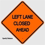 LEFT LANE CLOSED AHEAD (Specify Distance) Sign - Choose 30 x 30, 36 X 36 or 48 X 48 Engineer Grade, High Intensity or Diamond Grade Reflective Aluminum