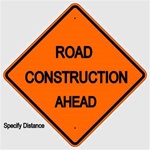 ROAD CONSTRUCTION (Specify Distance) AHEAD Sign - Choose 30 x 30, 36 X 36 or 48 X 48 Engineer Grade, High Intensity or Diamond Grade Reflective Aluminum