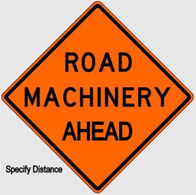 ROAD MACHINERY AHEAD (Specify Distance) Sign - Choose 30 x 30, 36 X 36 or 48 X 48 Engineer Grade, High Intensity or Diamond Grade Reflective Aluminum