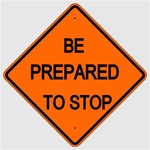 BE PREPARED TO STOP Sign - Choose 30 x 30, 36 X 36 or 48 X 48 Engineer Grade, High Intensity or Diamond Grade Reflective Aluminum