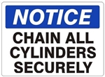 NOTICE CHAIN ALL CYLINDERS SECURELY Sign - Choose 7 X 10 - 10 X 14, Pressure Sensitive Vinyl, Plastic or Aluminum.