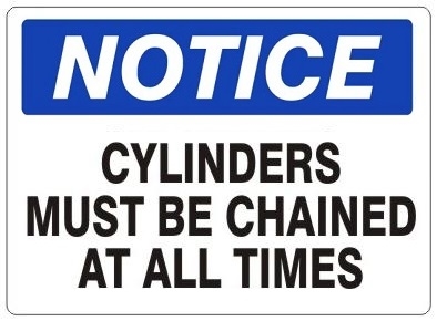 NOTICE CYLINDERS MUST BE CHAINED AT ALL TIMES Sign - Choose 7 X 10 - 10 X 14, Pressure Sensitive Vinyl, Plastic or Aluminum.