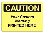 Custom Worded Caution Signs - Add Your Wording, Choose 7 X 10 - 10 X 14 or 14 X 20, Self Adhesive Vinyl, Plastic, Aluminum or Fiberglass