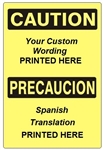 Custom Spanish Bilingual CAUTION Safety Signs - Choose from 3 Sizes 7 X 10, 10 X 14 or 14 X 20 and 4 Constructions Pressure Sensitive Vinyl. Plastic, Aluminum or Fiberglass